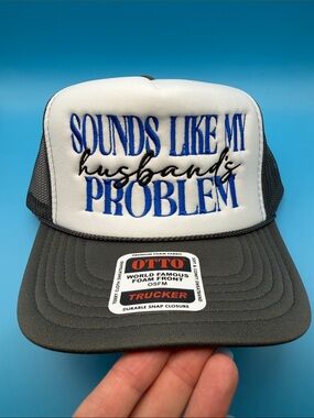 Sounds Like My Husband's Problem Embroidered Trucker Hat, Funny Sarcastic